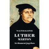 Luther M&aacute;rton - Az &ouml;kumen&eacute; jegy&eacute;ben - Walter Kasper