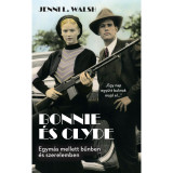 Bonnie &Atilde;&copy;s Clyde - Egym&Atilde;&iexcl;s mellett b&Aring;&plusmn;nben &Atilde;&copy;s szerelemben - Jenni L. Walsh
