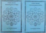 STIINTA , RELIGIA , PARAPSIHOLOGIA SI TIMPUL , VOL. I - II de CONSTANTIN IORDACHE , DEDICATIE*