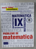 PROBLEME DE MATEMATICA PENTRU CLASA A -IX -A , CONSOLIDARE de LUCIAN DRAGOMIR ...OVIDIU BADESCU , 2016