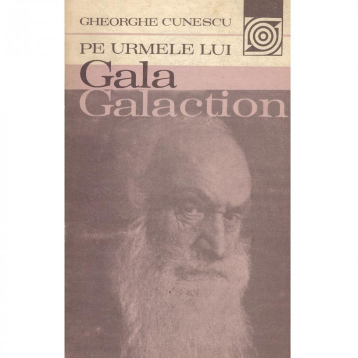 Gheorghe Cunescu - Pe urmele lui Gala Galaction - 134939