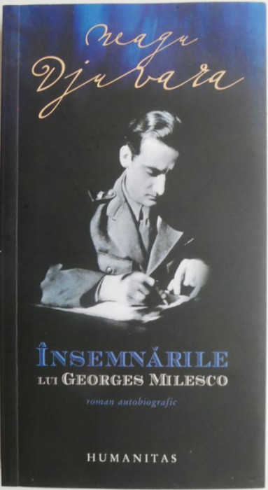 Insemnarile lui Georges Milesco (Roman autobiografic) &ndash; Neagu Djuvara