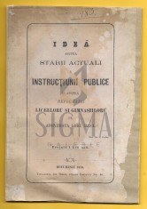 IDEA ASUPRA STARII ACTUALE A INSTRUCTIUNII PUBLICE SI REFORMARII LICEELOR SI GIMNASIILOR, BUCURESTI 1870 foto