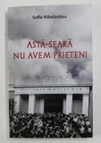 ASTA - SEARA NU AVEM PRIETENI de SOFIA NIKOLAIDOU , 2020