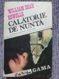 CALATORIE DE NUNTA - WILLIAM DEAN HOWELLS, 1991, 232 pag, stare f buna