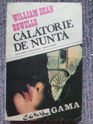 CALATORIE DE NUNTA - WILLIAM DEAN HOWELLS, 1991, 232 pag, stare f buna foto