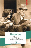 ...Sa ucizi o pasare cantatoare - Harper Lee