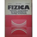 FIZICA PENTRU ADMITEREA IN INVATAMANTUL TEHNIC SUPERIOR-TRAIAN CRETU, CORNELIU GHIZDEANU, IOAN VIEROSANU-266302