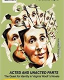 Acted and unacted parts. The quest for idenity in Virginia Woolf&#039;s novels/Florentina Taylor