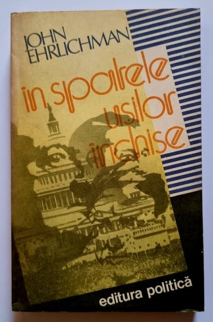 IN SPATELE USILOR INCHISE - John Ehrlichman