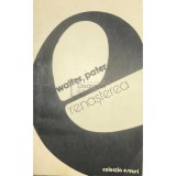 Walter Pater - Renasterea (Editia: 1982)