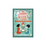 The Junior Witch's Handbook: A Kid's Guide to White Magic, Spells, and Rituals