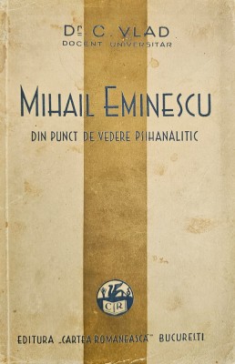 Dr. C. Vlad, Mihail Eminescu - din punct de vedere psihanalitic foto