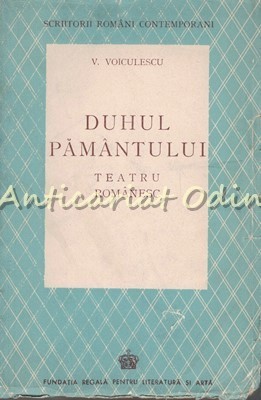 Duhul Pamantului. Teatru Romanesc - V. Voiculescu - 1943 foto