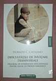 HORATIU CATALANO - DIFICULTĂȚILE DE &Icirc;NVĂȚARE TRANSVERSALE * PROGRAM DE INTERVENȚIE EDUCAȚIONALĂ PENTRU ELEVII CU PĂRINȚI EMIGRANȚI