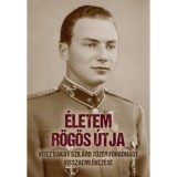 &Eacute;letem r&ouml;g&ouml;s &uacute;tja - vit&eacute;z Bakay Szil&aacute;rd t&uuml;z&eacute;r főhadnagy visszaeml&eacute;kez&eacute;se