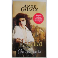 Angelica. Marchiza ingerilor &ndash; Anne Golon