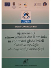 Marin Constantin - Aparenta etno-culturala din Romania in contextul globalizarii - Criterii antropologice ale etnogenezei si etnomorfozei (Editia: 201 foto