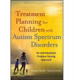 Treatment Planning for Children with Autism Spectrum Disorders | Karen Levine, Naomi Chedd, John Wiley And Sons Ltd