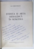 STIINTA SI ARTA HERALDICA IN ROMANIA de DAN CERNOVODEANU , 160 PLANSE CU FOTOGRAFII , APARUTA IN 1977 , DEDICATIE *