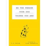 Be the Person Your Dog Thinks You Are
