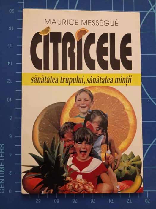 Citricele - sanatatea trupului sanatatea mintii - Maurice Messegue 1998 Venus