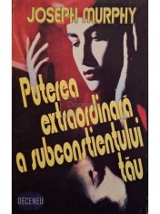 Joseph Murphy - Puterea extraordinara a subconstientului tau (Editia: 1995) foto
