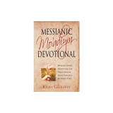 Messianic Mo'adiym Devotional: Messianic Jewish Devotionals for Israel's Annual Feasts, Fasts and Appointed Times