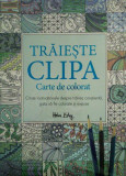 Trăiește clipa. Carte de colorat - Paperback brosat - *** - Helen Exley