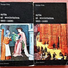 Arta si societatea 980-1420 2 Volume. Editura Meridiane, 1987 - Georges Duby