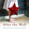 After the Wall: Confessions from an East German Childhood and the Life That Came Next