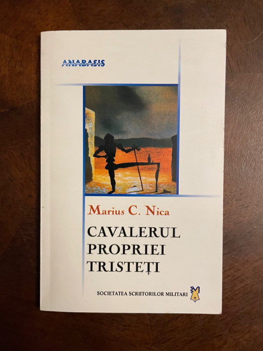 Marius C. Nica - Cavalerul Proprei Tristeti. Poezii (cu autograf - Ca noua!)