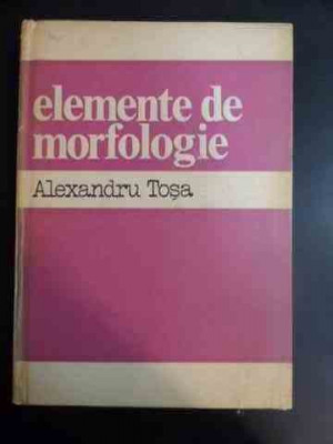 Elemente De Morfologie - Alexandru Tosa ,544389 foto