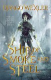 Ship of Smoke and Steel | Django Wexler, Tor Books
