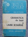 Ion Coteanu - Gramatica de baza a limbii romane (1982 editie cartonata), 424 pag, Clasa 4, Limba Romana