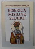 BISERICA , MISIUNE , SLUJIRE , NR. 20 , EDITATA DE ARHIEPSCOPIA DUNARII DE JOS , 2020