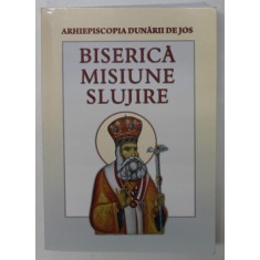 BISERICA , MISIUNE , SLUJIRE , NR. 20 , EDITATA DE ARHIEPSCOPIA DUNARII DE JOS , 2020