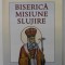 BISERICA , MISIUNE , SLUJIRE , NR. 20 , EDITATA DE ARHIEPSCOPIA DUNARII DE JOS , 2020