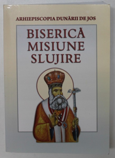 BISERICA , MISIUNE , SLUJIRE , NR. 20 , EDITATA DE ARHIEPSCOPIA DUNARII DE JOS , 2020