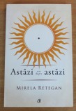 Astazi este despre astazi - Mirela Retegan, 2017, Curtea Veche