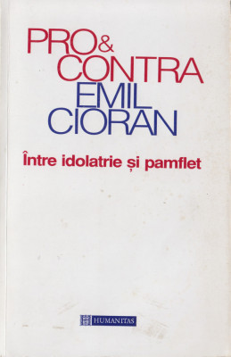 * * * - PRO SI CONTRA EMIL CIORAN, ed. Humanitas, Bucuresti, 1998 foto