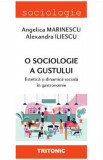 O sociologie a gustului - Angelica Marinescu, Alexandra Iliescu