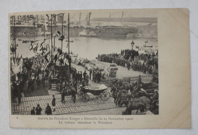 SOSIREA PRESEDINETLUI KRUGER IN PORTUL MARSILIA , CARTE POSTALA ILUSTRATA , 22 NOIEMBRIE , 1900 , CLASICA foto