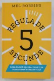 REGULA DE 5 SECUNDE de MEL ROBBINS , 2018