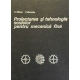 PROIECTAREA SI TEHNOLOGIA SCULELOR PENTRU MECANICA FINA de C. MINCIU, 1981
