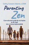Parenting Zen,Cathy Cassani Adams - Editura For You