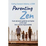 Parenting Zen,Cathy Cassani Adams - Editura For You
