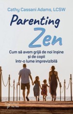 Parenting Zen,Cathy Cassani Adams - Editura For You