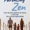 Parenting Zen,Cathy Cassani Adams - Editura For You