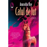 Calul de lut - Anuradha Roy